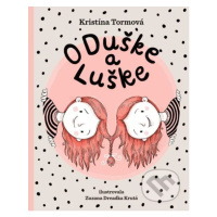 O Duške a Luške - Kristína Tormová, Zuzana Dreadka Krutá (ilustrátor) - kniha z kategorie Beletr