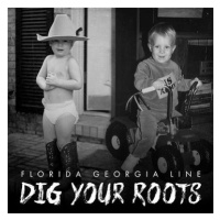 Florida Georgia Line: Dig Your Roots