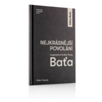 Nejkrásnější povolání - Inspirativní kniha firmy Baťa - Vilém Veselý