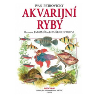 Akvarijní ryby - Ivan Petrovický, Jaromír Knotek, Libuše Knotková