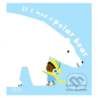 If I had a polar bear - Gabby Dawnay, Alex Barrow (Ilustrátor) - kniha z kategorie Pohádky