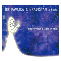 Hradišťan & Jiří Pavlica: Pozdraveno budiž světlo - CD