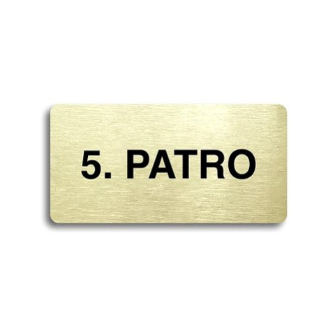 Accept Piktogram "5. PATRO" (160 × 80 mm) (zlatá tabulka - černý tisk bez rámečku)