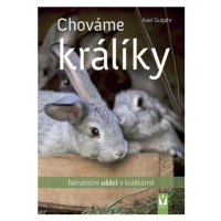 Chováme králíky - Axel Guthjahr