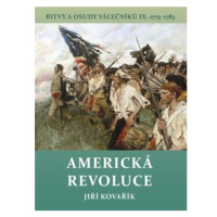 Americká revoluce - Bitvy a osudy válečníků IX. 1775-1783