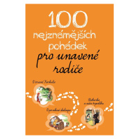 100 nejznámějších pohádek pro unavené rodiče