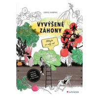 Vyvýšené záhony - Jak naplánovat, postavit, správně naplnit, co do nich zasadit a mnoho dalšího