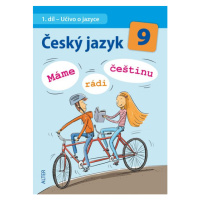 Český jazyk 9.r. 1. díl - Učivo o jazyce ( Máme rádi češtinu ) - Bradáčopvá L., Hrdličková J. a 