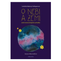 O nebi a zemi aneb Meteorologické pohádky - Ludmila Bakonyi Selingerová