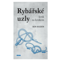 Rybářské uzly krok za krokem - Ben Boden