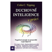 Duchovní inteligence v práci - Negativní energie na pracovišti a její náprava