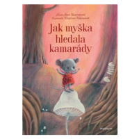 Jak myška hledala kamarády - Nina  Mav Hrovatová