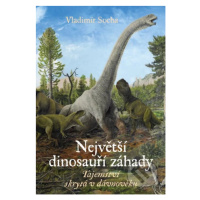 Největší dinosauří záhady (Tajemství skrytá v dávnověku) - kniha z kategorie Encyklopedie