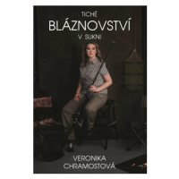 Tiché bláznovství v sukni - Chramostová Veronika