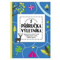 Příručka výletníka - Výpravy do lesa, do hor i k vodě, základy přežití v přírodě, základní vybav