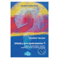 Otázky pre špekulantov 1 (Logika, matematika, vesmír, kalendár, živá a neživá príroda) - kniha z