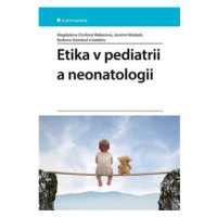 Etika v pediatrii a neonatologii - Magdalena Chvílová Weberová, Barbora Steinlauf, kolektiv, Jar