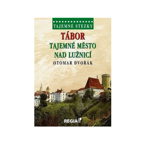 Tábor Tajemné město nad. Lužnicí: Tajemné stezky Regia