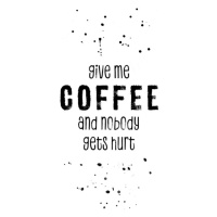 Ilustrace GIVE ME COFFEE AND NOBODY GETS HURT, Melanie Viola, 26.7 × 40 cm