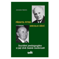 Sociální pedagogika a její dvě české osobnosti - Přemysl Pitter a Miroslav Dědič