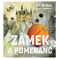 Zámek a pomeranč - Jiří Wolker, Lucie Sunková