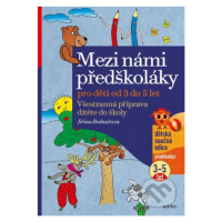 Mezi námi předškoláky pro děti od 3 do 5 (Všestranná příprava dítěte do školy) - kniha z kategor