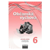 Občanská výchova 6 pro ZŠ a víceletá gymnázia /nová generace/ - Příručka učitele