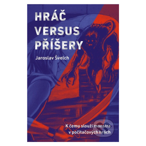 Hráč versus příšery (K čemu slouží monstra v počítačových hrách) - kniha z kategorie Multimédiá Akropolis