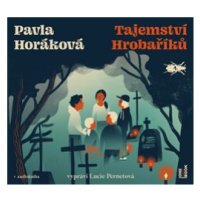 Tajemství Hrobaříků - Pavla Horáková - čte Lucie Pernetová