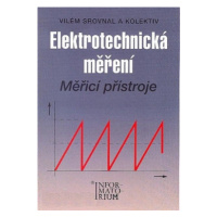 Elektrotechnická měření - Měřicí přístroje - Srovnal Vilém a kol.