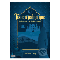 Tisíc a jedna noc (Pobavenie z arabských nocí) - Andrew Lang - kniha z kategorie Pohádky