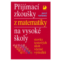 Přijímací zkoušky z matematiky na VŠ testové úlohy včetně výsledků (nové varianty) Fortuna