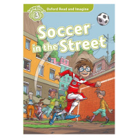 Oxford Read and Imagine 3 Soccer in the Street Oxford University Press