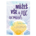 Můžeš vše a nic nemusíš - Nový inspirativní průvodce na vaší kouzelné cestě životem - Katy Yaksh