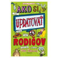 Ako si updatovať rodičov - Pete Johnson, Nikalas Catlow (ilustrátor) - kniha z kategorie Beletri