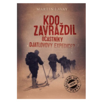 Kdo zavraždil účastníky Djatlovovy expedice? - Martin Lavay