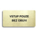 Accept Piktogram "VSTUP POUZE BEZ OBUVI" (160 × 80 mm) (zlatá tabulka - černý tisk bez rámečku)