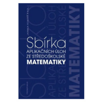 Sbírka aplikačních úloh ze středoškolské matematiky - Jarmila Robová