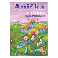 Anička a cirkus | Ivana Peroutková, Eva Mastníková