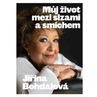 Jiřina Bohdalová: Můj život mezi slzami a smíchem