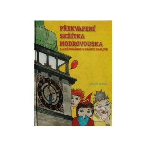 Překvapení skřítka Modrovouska (a jiné pohádky z Hradce Králové) - kniha z kategorie Pohádky