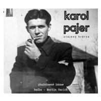 Harich Martin: Karol Pajer / Utajený hrdina - CD