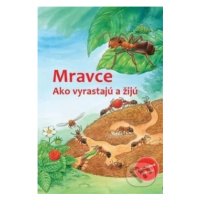 Mravce (Ako vyrastajú a žijú) - Friederun Reichenstetter, Hans-Günther Döring (Ilustrácie) - kni