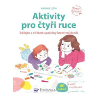 Aktivity pro čtyři ruce - Sdílejte s dítětem společný kreativní deník