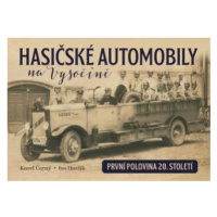 Hasičské automobily na Vysočině (první polovina 20. století) - Karel Černý, Ivo Havlík