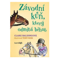 Závodní kůň, který odmítá běhat - Clare Balding, Tony Ross (Ilustrátor) - kniha z kategorie Bele