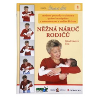 Něžná náruč rodičů - moderní poznatky o významu správné manipulace s novorozencem a malým dítěte