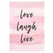 Ilustrace Love Laught Quote Pink, Martina Pavlova, 30 × 40 cm