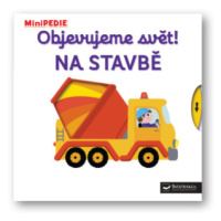 MiniPEDIE – Objevujeme svět! Na stavbě  Nathalie Choux - Nathalie Choux