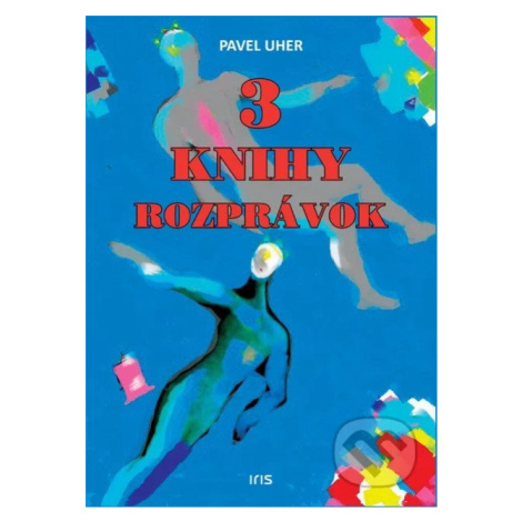 3 knihy rozprávok - Pavel Uher - kniha z kategorie Sci-fi, fantasy a komiksy Iris